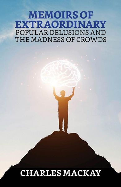 Produktbild: Memoirs of Extraordinary Popular Delusions and the Madness of Crowds