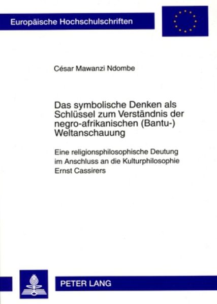 Das symbolische Denken als Schlüssel zum Verständnis der negro-afrikanischen (Bantu-)Weltanschauung, Taschenbuch von Cäsar Mawanzi, Peter Lang GmbH,