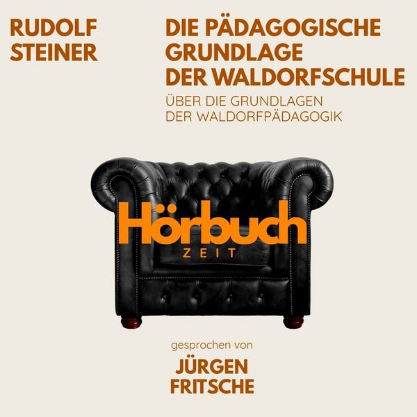Produktbild: Die p&auml;dagogische Grundlage der Waldorfschule. &Uuml;ber die Grundlagen der Waldorf-P&auml;dagogik.