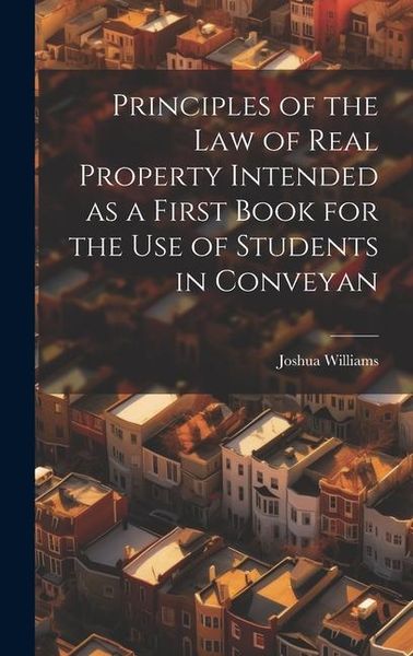 Produktbild: Principles of the Law of Real Property Intended as a First Book for the use of Students in Conveyan