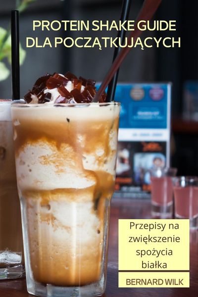Produktbild: Protein Shake Guide Dla Pocz&iquest;tkuj&iquest;cych