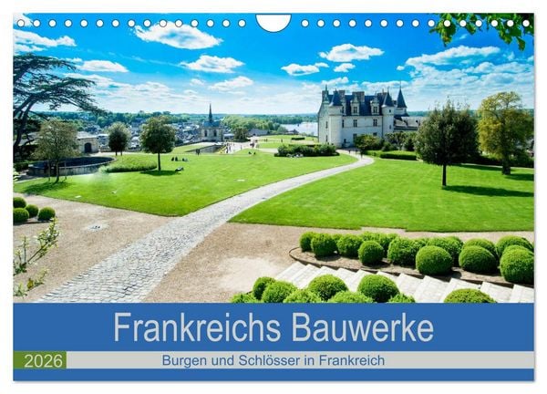 Frankeichs Bauwerke - Schlöser und Burgen in der Grand Nation (Wandkalender 2026 DIN A4 quer), CALVENDO Monatskalender