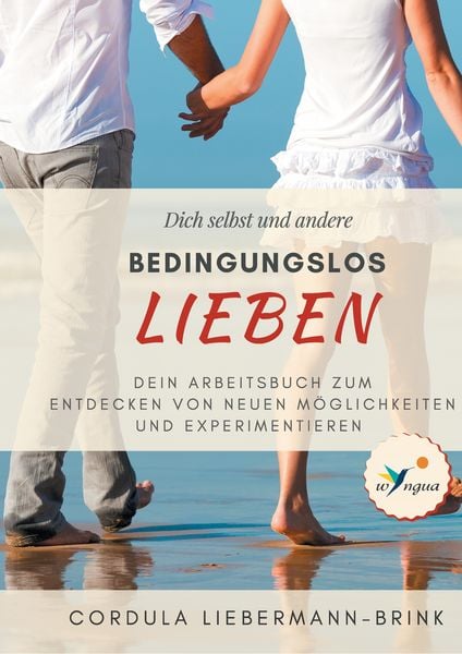 Bedingungslos lieben, Gebundene Ausgabe von Cordula Liebermann-Brink , Angela D. Kosa, BoD – Books on Demand, 9783743181434