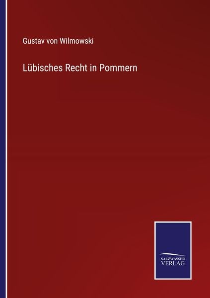Lübisches Recht in Pommern, Taschenbuch von Gustav Wilmowski, BoD - Books on Demand, 9783752543568