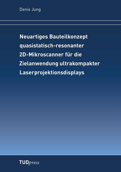 Produktbild: Neuartiges Bauteilkonzept quasistatisch-resonanter 2D-Mikroscanner f&uuml;r die Zielanwendung ultrakompakter Laserprojektionsdisplays