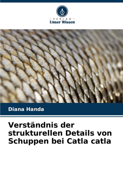 Verständnis der strukturellen Details von Schuppen bei Catla catla, Taschenbuch von Diana Handa, Verlag Unser Wissen, 9786208511463
