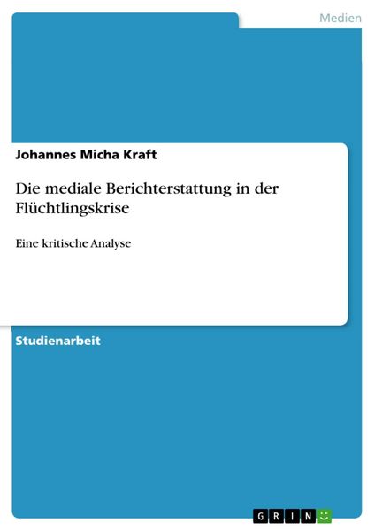Produktbild: Die mediale Berichterstattung in der Fl&uuml;chtlingskrise