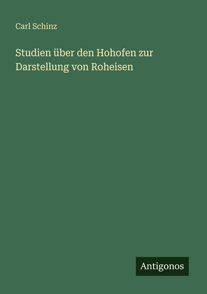 Produktbild: Studien &uuml;ber den Hohofen zur Darstellung von Roheisen