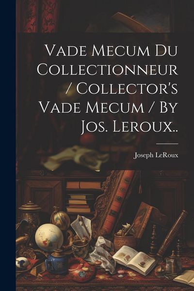 Produktbild: Vade Mecum Du Collectionneur / Collector's Vade Mecum / By Jos. Leroux..