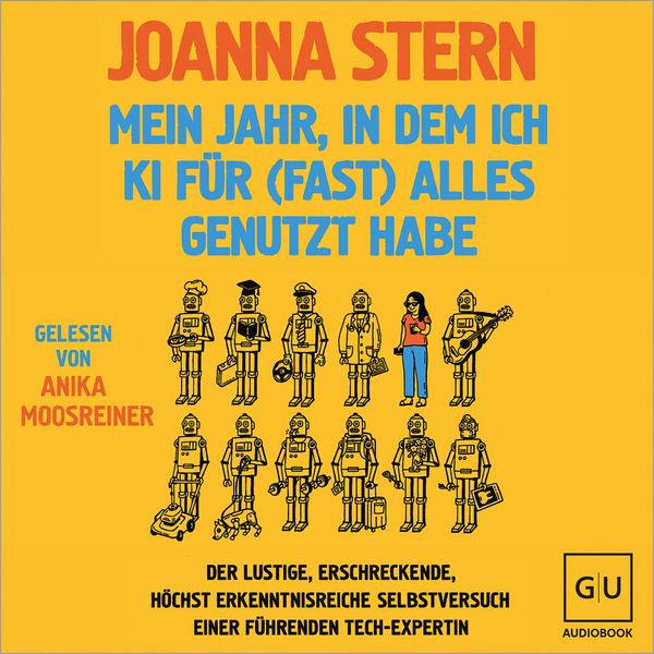 Produktbild: Mein Jahr, in dem ich KI f&uuml;r (fast) alles genutzt habe