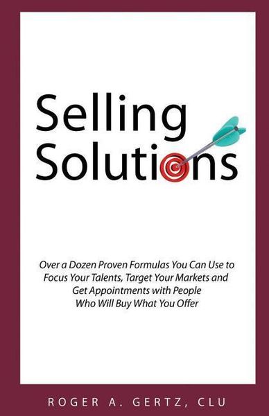 Produktbild: Selling Solutions: Over a Dozen Proven Formulas You Can Use to Focus Your Talents, Target Your Markets and Get Appointments with People W