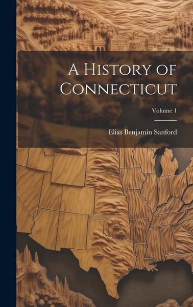 Produktbild: A History of Connecticut; Volume 1
