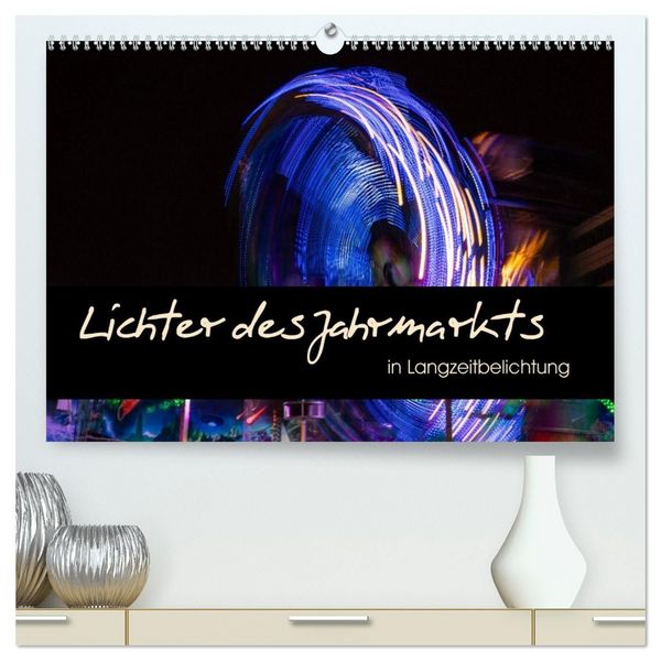 Produktbild: Lichter des Jahrmarkts in Langzeitbelichtung (hochwertiger Premium Wandkalender 2027 DIN A2 quer), Kunstdruck in Hochglanz