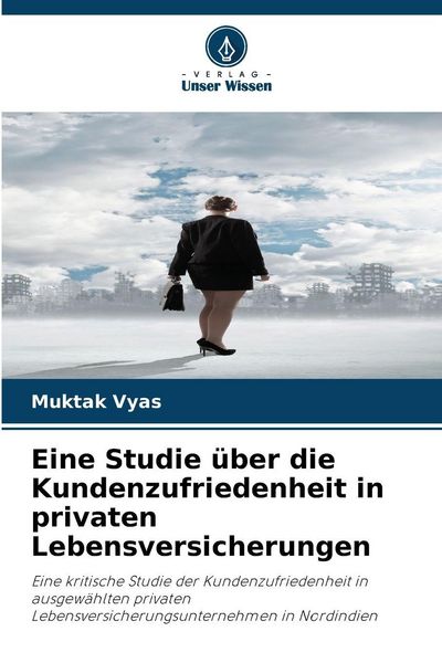 Produktbild: Eine Studie &uuml;ber die Kundenzufriedenheit in privaten Lebensversicherungen