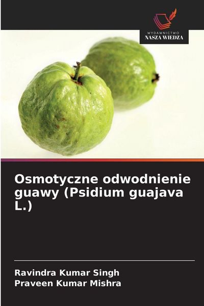 Produktbild: Osmotyczne odwodnienie guawy (Psidium guajava L.)