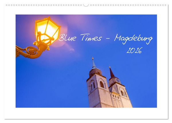Blue Times - Magdeburg (Wandkalender 2026 DIN A2 quer), CALVENDO Monatskalender