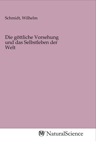 Die göttliche Vorsehung und das Selbstleben der Welt, Taschenbuch von , MV-NaturalScience, 9783968780153