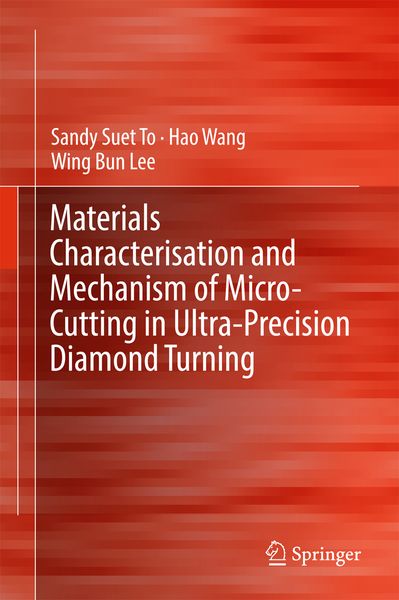 Produktbild: Materials Characterisation and Mechanism of Micro-Cutting in Ultra-Precision Diamond Turning