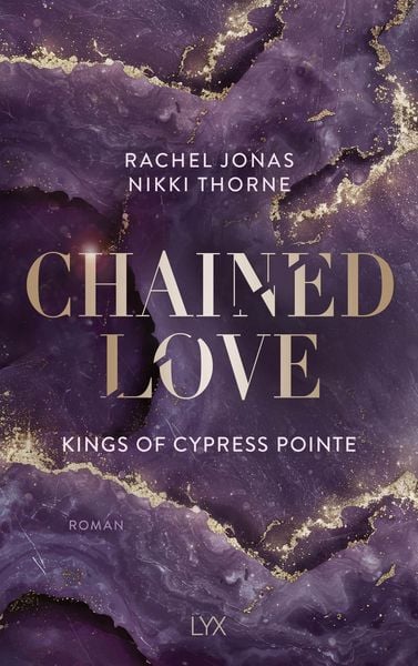 Kings of Cypress Pointe - Chained Love, Taschenbuch von Rachel Jonas und Nikki Thorne, Lyx, 978-3-7363-2673-6