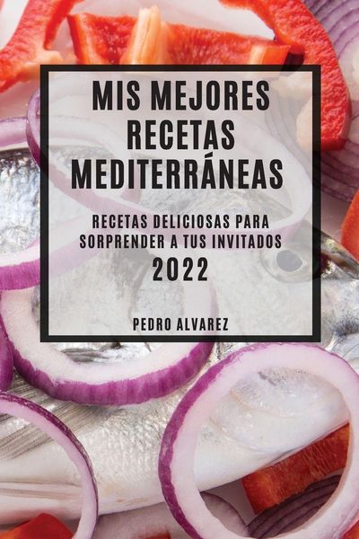 Produktbild: Mis Mejores Recetas Mediterr&aacute;neas 2022