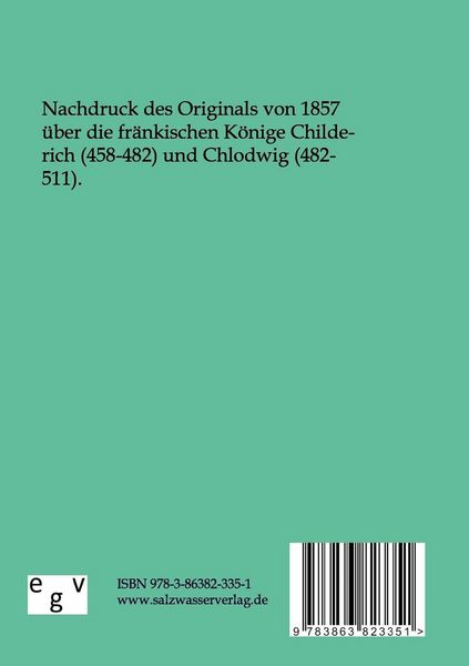 Produktbild: Die Geschichte der fr&auml;nkischen K&ouml;nige Childerich und Chlodovech