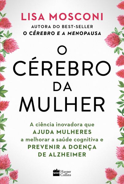 Produktbild: O c&eacute;rebro da mulher: A ci&ecirc;ncia inovadora que ajuda mulheres a melhorar a sa&uacute;de cognitiva e prevenir a doen&ccedil;a de Alzheimer