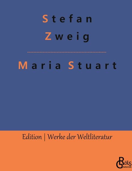 Maria Stuart, Gebundene Ausgabe von Stefan Zweig, Gröls Verlag, 9783966372749