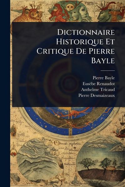Produktbild: Dictionnaire Historique Et Critique De Pierre Bayle