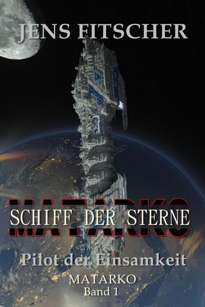 Produktbild: Pilot der Einsamkeit (MATARKO Schiff der Sterne 1)