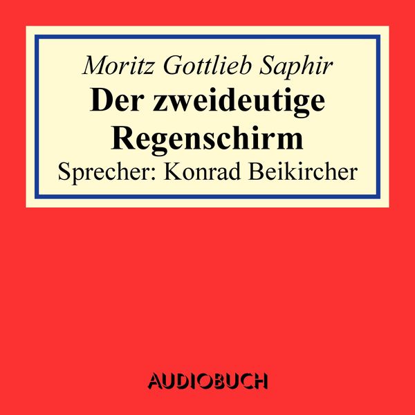 Der zweideutige Regenschirm - Moritz Gottlieb Saphir, Audio, 9783958621541