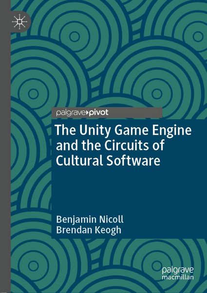 Produktbild: The Unity Game Engine and the Circuits of Cultural Software