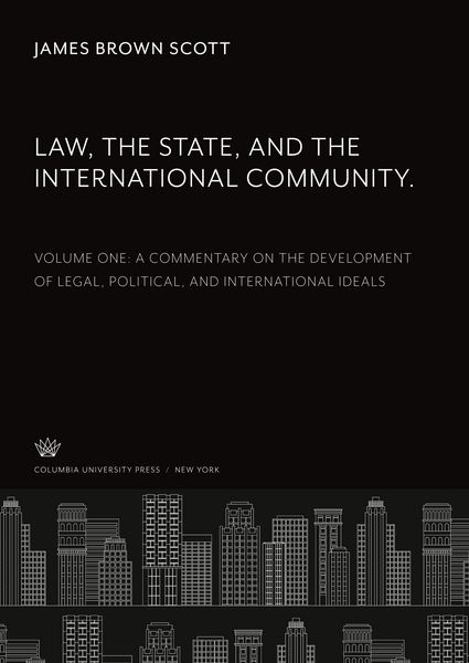 Produktbild: Law, the State, and the International Community. Volume One. a Commentary on the Development of Legal, Political, and International Ideals