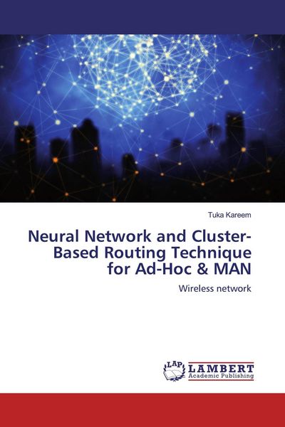 Produktbild: Neural Network and Cluster- Based Routing Technique for Ad-Hoc & MAN