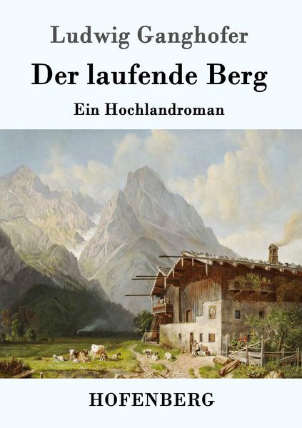 Der laufende Berg, Taschenbuch von Ludwig Ganghofer, Hofenberg, 9783843045643