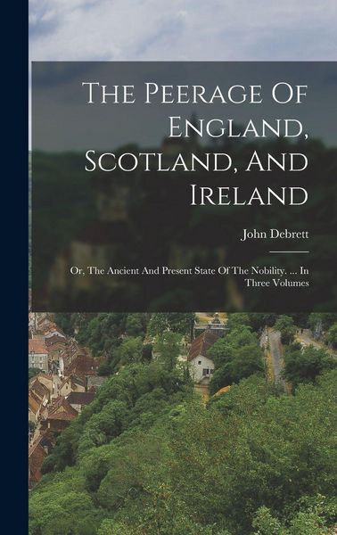 Produktbild: The Peerage Of England, Scotland, And Ireland