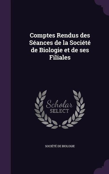 Produktbild: Comptes Rendus des S&eacute;ances de la Soci&eacute;t&eacute; de Biologie et de ses Filiales
