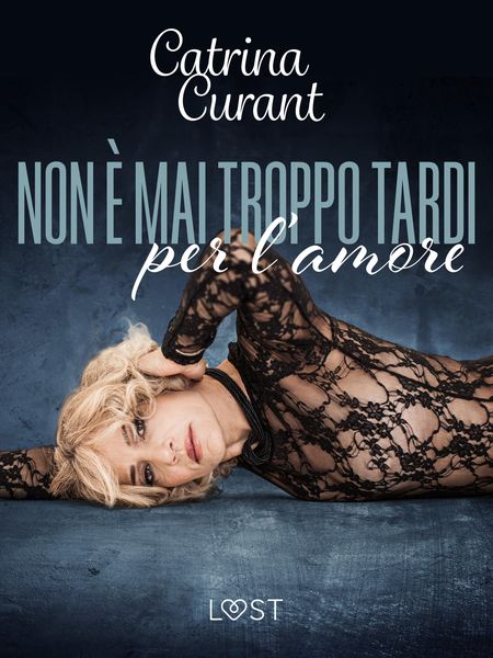 Produktbild: Non &egrave; mai troppo tardi per l'amore - racconto erotico