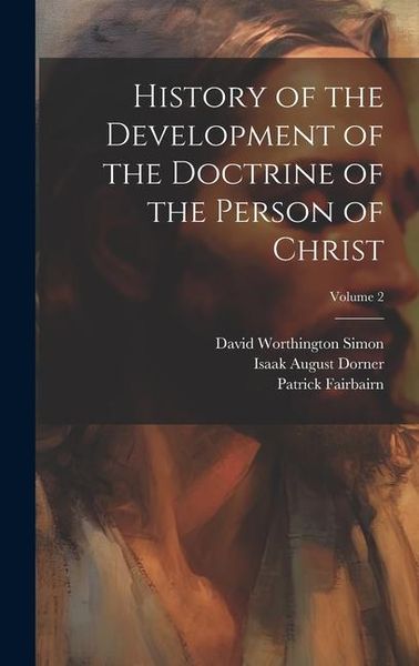 Produktbild: History of the Development of the Doctrine of the Person of Christ; Volume 2