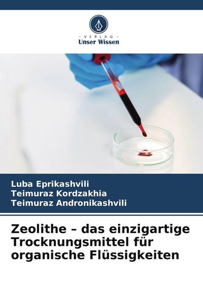 Zeolithe - das einzigartige Trocknungsmittel für organische Flüssigkeiten, Taschenbuch von Luba Eprikashvili , Teimuraz Kordzakhia , Teimuraz