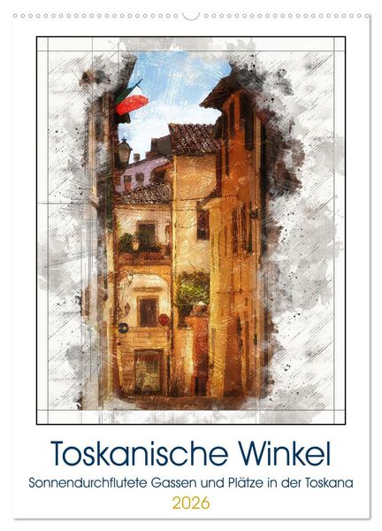 Toskanische Winkel (Wandkalender 2026 DIN A2 hoch), CALVENDO Monatskalender