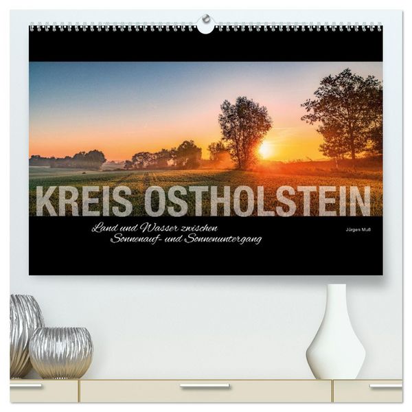 Ostholstein - Land und Wasser zwischen Sonnenauf- und Sonnenuntergang (hochwertiger Premium Wandkalender 2026 DIN A2 quer), Kunstdruck in Hochglanz