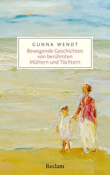 Produktbild: Bewegende Geschichten von ber&uuml;hmten M&uuml;ttern und T&ouml;chtern