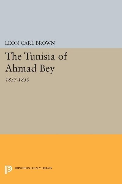 Produktbild: The Tunisia of Ahmad Bey, 1837-1855