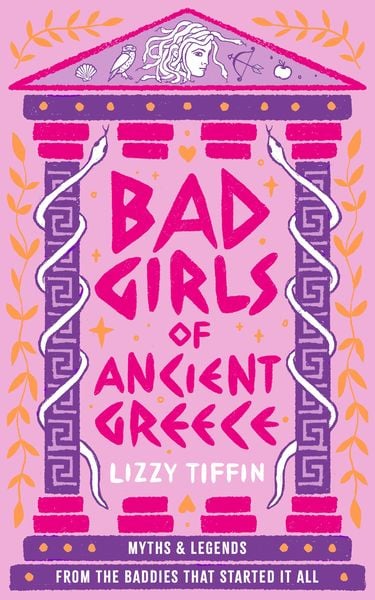 Bad Girls of Ancient Greece, Gebundene Ausgabe von Lizzy Tiffin, Harper Collins Uk, 978-0-00-868708-3