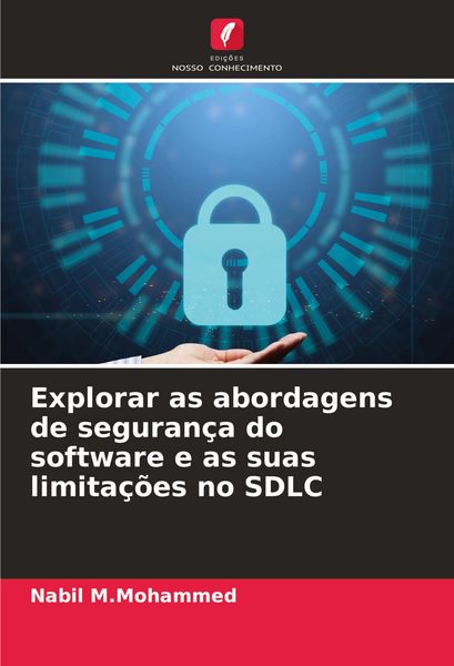 Produktbild: Explorar as abordagens de seguran&ccedil;a do software e as suas limita&ccedil;&otilde;es no SDLC