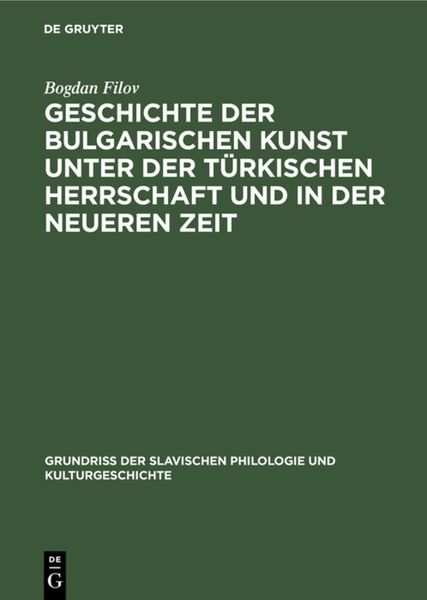 Produktbild: Geschichte der bulgarischen Kunst unter der t&uuml;rkischen Herrschaft und in der neueren Zeit