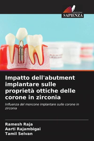Produktbild: Impatto dell'abutment implantare sulle propriet&agrave; ottiche delle corone in zirconia