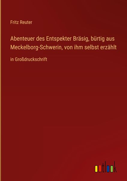 Produktbild: Abenteuer des Entspekter Br&auml;sig, b&uuml;rtig aus Meckelborg-Schwerin, von ihm selbst erz&auml;hlt