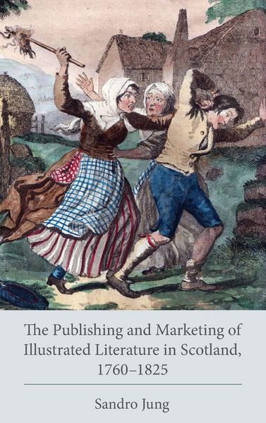 Produktbild: Publishing and Marketing of Illustrated Literature in Scotland, 1760-1825