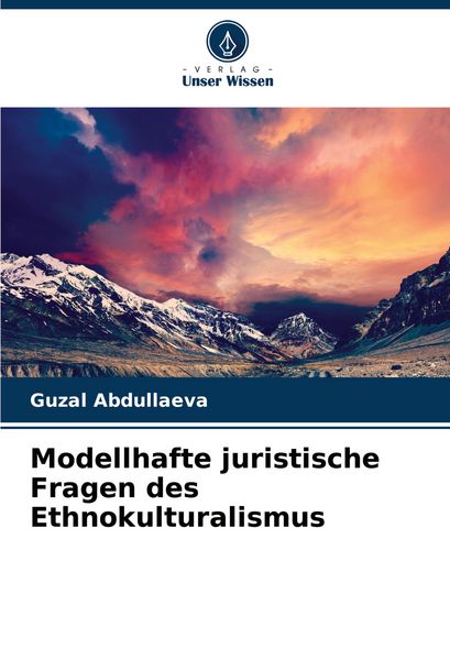 Modellhafte juristische Fragen des Ethnokulturalismus, Taschenbuch von Guzal Abdullaeva, Verlag Unser Wissen, 9783639790306
